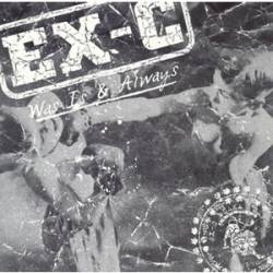 Ex-C : Was Is & Always